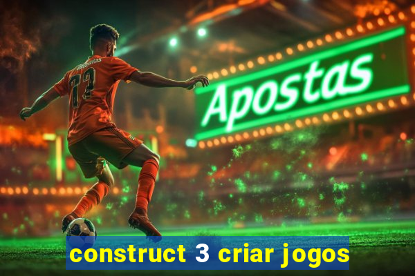 construct 3 criar jogos